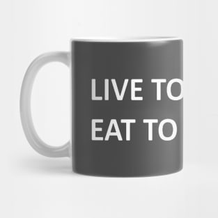 Live to Eat. Eat to Live. Funny T-Shirt Mug